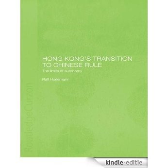 Hong Kong's Transition to Chinese Rule: The Limits of Autonomy (English-Language Series of the Institute of Asian Affairs, H) [Kindle-editie]