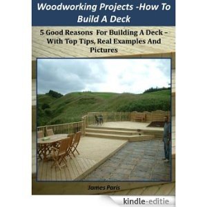 Woodworking Projects - Decking: How To Build A Deck Easily - Using Basic Carpentry Skills! (English Edition) [Kindle-editie] beoordelingen