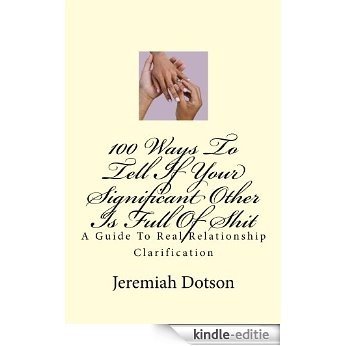 100 Ways To Tell If Your Significant Other Is Full Of Shit (English Edition) [Kindle-editie]