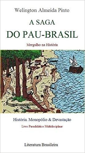 A SAGA DO PAU-BRASIL (História do Brasil Livro 1)