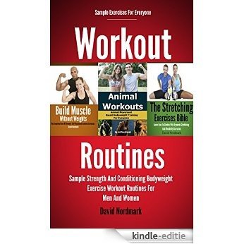 Workout: Routines - Sample Strength And Conditioning Bodyweight Exercises Workout Routines For Men And Women (fitness training, stretching, home exercise, ... and conditioning Book 1) (English Edition) [Kindle-editie]