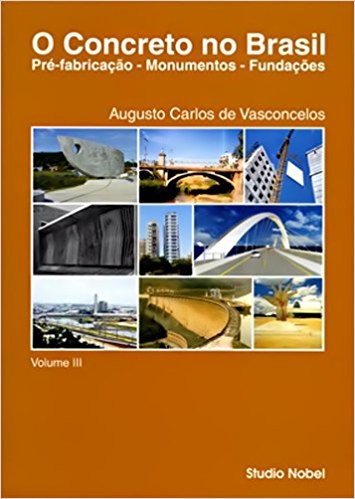 O Concreto no Brasil. Pré-Fabricação, Monumentos, Fundações - Volume III