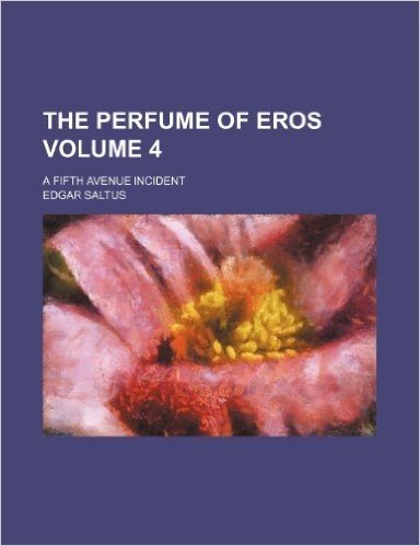 The Perfume of Eros Volume 4; A Fifth Avenue Incident