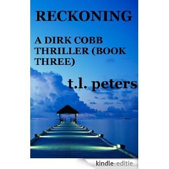 Reckoning, A Dirk Cobb Thriller (Book Three) (The Dirk Cobb Thrillers 3) (English Edition) [Kindle-editie]