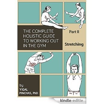Fitness Books: Stretching (The Complete Holistic Guide to Working Out in the Gym Book 2) (English Edition) [Kindle-editie]