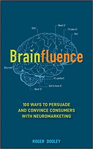 indir Brainfluence: 100 Ways to Persuade and Convince Consumers with Neuromarketing