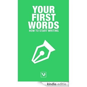 Your first words: How to start writing (English Edition) [Kindle-editie]