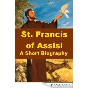 St. Francis of Assisi - A Short Biography (English Edition) [Kindle-editie]