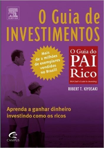 O Guia de Investimentos - Coleção Pai Rico