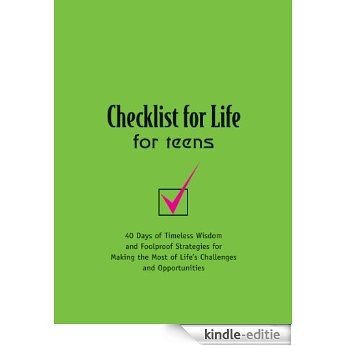 Checklist for Life for Teens: Timeless Wisdom and   Foolproof Strategies for Making the Most of Life's Challenges and Opportunities (English Edition) [Kindle-editie]