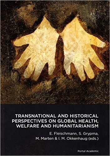 Transnational and Historical Perspectives on Global Health, Welfare and Humanitarianism