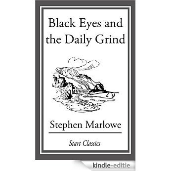 Black Eyes and the Daily Grind [Kindle-editie]