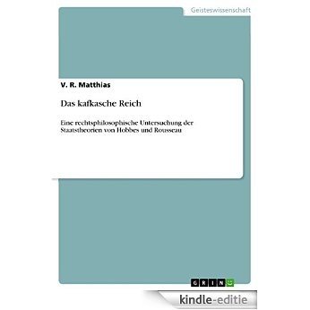 Das kafkasche Reich: Eine rechtsphilosophische Untersuchung der Staatstheorien von Hobbes und Rousseau [Kindle-editie] beoordelingen