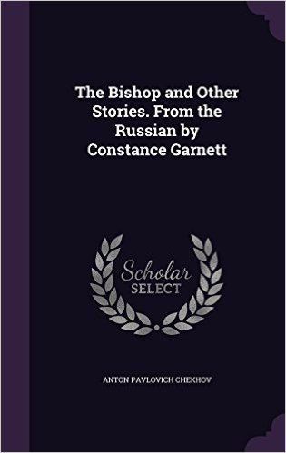 The Bishop and Other Stories. from the Russian by Constance Garnett