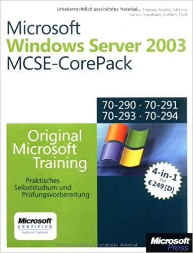 indir Microsoft Windows Server 2003 - MCSE-CorePack für Examen 70-290, 70-291, 70-293 und 70-294: Praktisches Selbststudium und Prüfungsvorbereitung