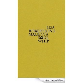 Lisa Robertson's Magenta Soul Whip [Kindle-editie]