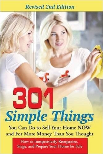 301 Simple Things You Can Do to Sell Your Home Now and for More Money Than You Thought: How to Inexpensively Reorganize, Stage, and Prepare Your Home baixar