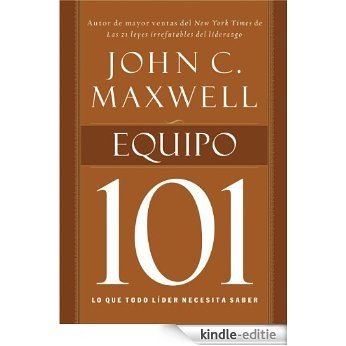 Equipo 101: Lo que todo líder necesita saber (101 (Thomas Nelson)) (Spanish Edition) [Kindle-editie]