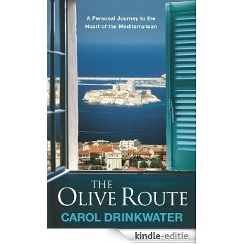 The Olive Route: A Personal Journey to the Heart of the Mediterranean (English Edition) [Kindle-editie]