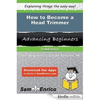 How to Become a Head Trimmer (English Edition) [Kindle-editie] beoordelingen