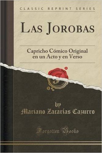 Las Jorobas: Capricho Comico Original En Un Acto y En Verso (Classic Reprint)