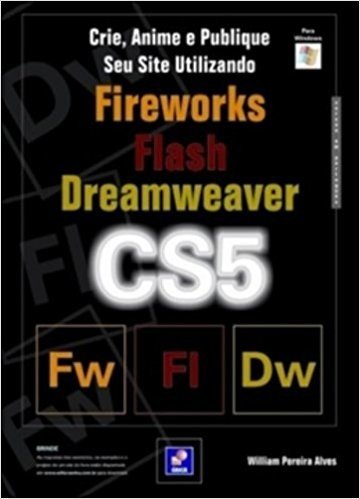 Crie, Anime E Publique Seu Site Utilizando Fireworks CS5, Flash CS5 e Dreamweaver CS5