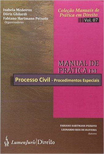 Manual de Prática em Processo Civil. Procedimentos Especiais - Volume 7. Coleção Manuais de Prática em Direito