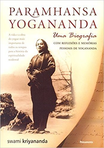 Paramhansa Yogananda. Uma Biografia