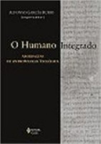 Humano Integrado, O. Abordagem Abordagens de Antropologia Teológica