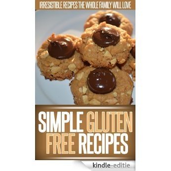 Gluten-Free Recipes: A Collection Of Delicious Gluten-Free Recipes For All Your Meals. (Simple Recipe Series) (English Edition) [Kindle-editie]