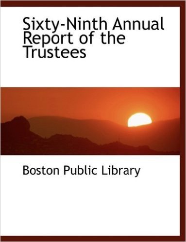 Sixty-Ninth Annual Report of the Trustees