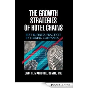 The Growth Strategies of Hotel Chains: Best Business Practices by Leading Companies [Kindle-editie] beoordelingen