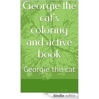 Georgie the cat's coloring and active book: Georgie the cat (03 Book 1) (English Edition) [Kindle-editie]
