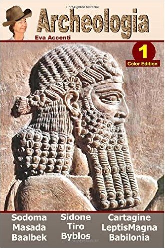 Archeologia 1 - Ten Ancient Cities - Color Edition: Baalbek, Babilonia, Byblos, Cartagine, Gomorra, Leptis Magna, Masada, Sidone, Sodoma, Tiros baixar