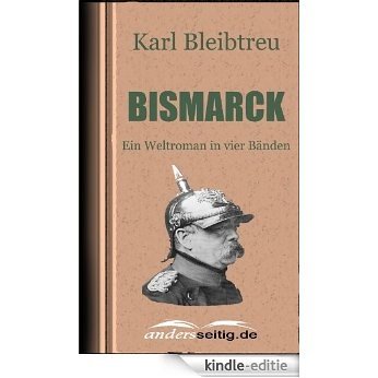 Bismarck: Ein Weltroman in vier Bänden [Kindle-editie] beoordelingen