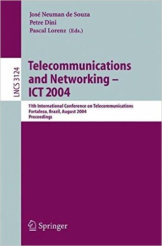 Telecommunications and Networking Ict 2004: 11th International Conference on Telecommunications Fortaleza, Brazil, August 1 6, 2004 Proceedings