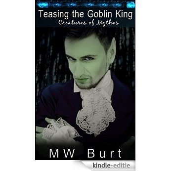 TEASING THE GOBLIN KING (Creatures of Mythos Book 2) (English Edition) [Kindle-editie]