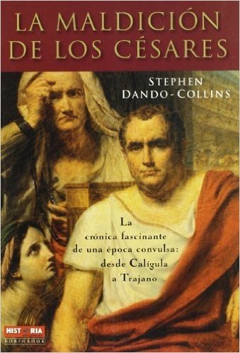La Maldicion de los Cesares: La Cronica Fascinante de una Epoca Convulsa: Desde Caligula A Trajano = Blood of Caesars