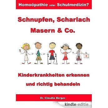 Schnupfen, Scharlach, Masern & Co. - Kinderkrankheiten erkennen und richtig behandeln - Homöopathie oder Schulmedizin? (German Edition) [Kindle-editie] beoordelingen
