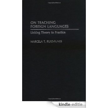 On Teaching Foreign Languages: Linking Theory to Practice (Contemporary Language Education) [Kindle-editie]