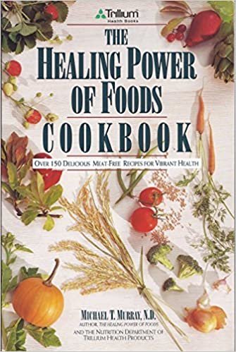 The Healing Power of Foods Cookbook: Over 150 Delicious Recipes for Vibrant Health