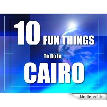 TEN FUN THINGS TO DO IN CAIRO (English Edition) [Kindle-editie]