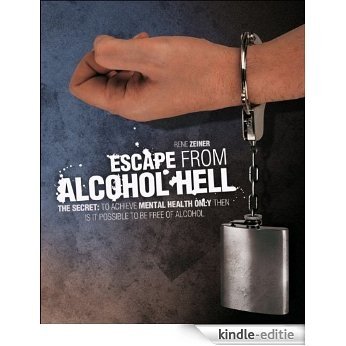 Escape from Alcohol Hell (English Edition) [Kindle-editie]