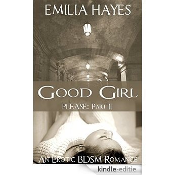 Good Girl (Please: Part II): An Erotic BDSM Romance (English Edition) [Kindle-editie]