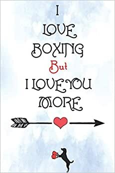 indir I love boxing but i love you more: Romantic beautiful valentine&#39;s day notebook gift for boxing lover/14th february journal present for boxers men &amp; ... pocket pad for boxing coachs ...dogs lover