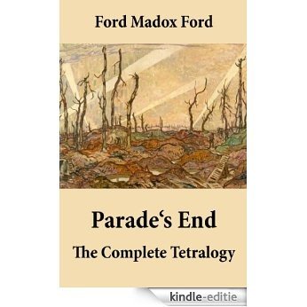 Parade's End: The Complete Tetralogy (All 4 related novels: Some Do Not + No More Parades + A Man Could Stand Up + Last Post) [Kindle-editie]
