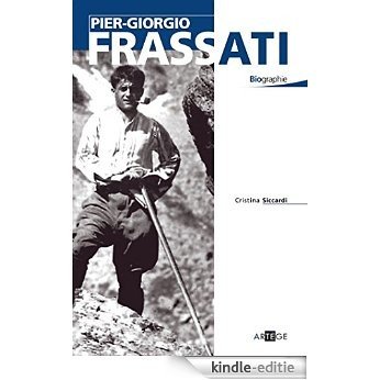 Pier Giorgio Frassati (BIOGRAPHIE) [Kindle-editie]