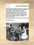 The Works of the Reverend Dr. Jonathan Swift, Dean of St. Patrick's, Dublin. Containing, Letters to and from Several Eminent Persons from the Year ... State of Affairs, Volume VII Volume 16 of 20