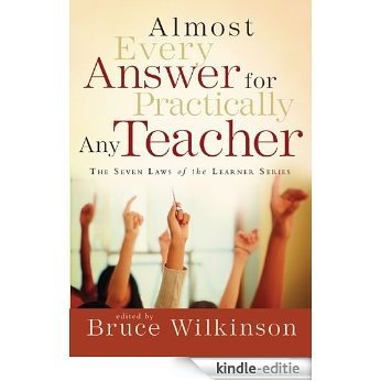 Almost Every Answer for Practically Any Teacher (Seven Laws of the Learner) [Kindle-editie]