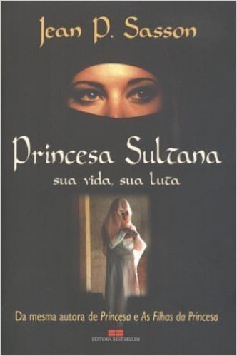Princesa Sultana Sua Vida, Sua Luta